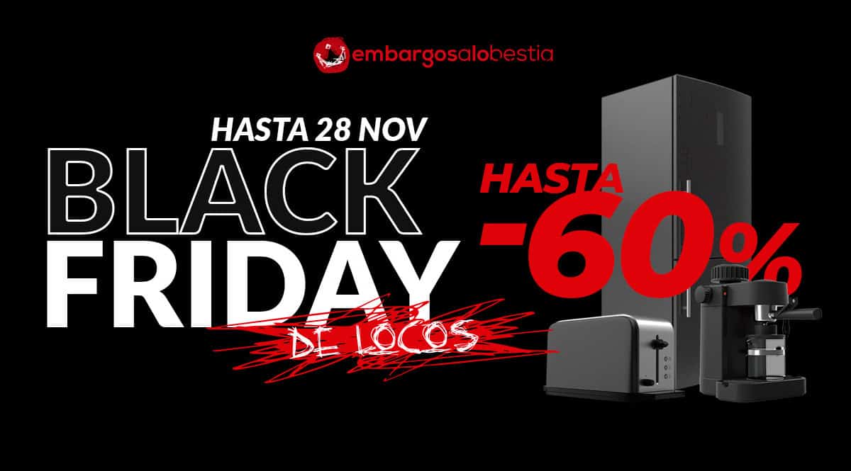 Black Friday en Embargos a lo Bestia, electrodomésticos baratos, ofertas en frigoríficos, chollo